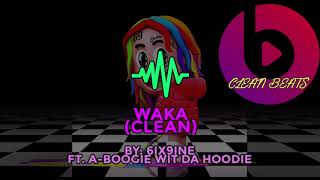 6IX9INE ft ABoogie Wit Da Hoodie  WAKA Clean [upl. by Llenreb]