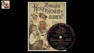 Holzhackerbuabn Marsch  aufgen 1905 [upl. by Nalod725]