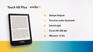 La liseuse Touch HD Plus Vivlio pour une lecture en haute définition et en version audio [upl. by Xonk]