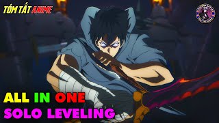 ALL IN ONE  Tôi Thăng Cấp Một Mình  Solo Leveling  Full 112  Tóm Tắt Anime  Review Anime [upl. by Kazimir]