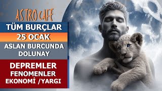 25 Ocak Aslan Burcunda Dolunay Deprem Riski Fenomenlerin Yargı Süreci Ekonomi [upl. by Airdnoed]