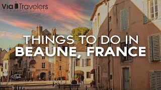 10 Best Things to Do in Beaune France  Travel Guide [upl. by Paske]