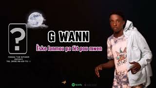 G WANN Eske lanmou pa fèt pou mwen lyrics [upl. by Faunia]