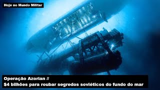 Operação Azorian – 4 bilhões para roubar segredos soviéticos do fundo do mar [upl. by Rohpotsirhc521]