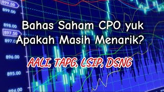 Bahas Saham CPO yuk AALI TAPG LSIP dan DSNG [upl. by Lune]