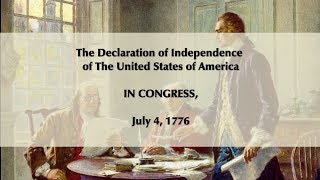 The Declaration of Independence of The United States of America July 4th 1776 [upl. by Aneras990]