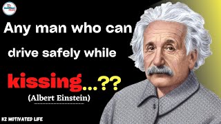 Any man who can drive safely while kissing albert einstein quotes are life changing  Part2 [upl. by Saihtam320]