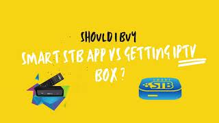 Should you get an IPTV box  Smart STB vs IPTV box vs IPTV app [upl. by Ttenna]