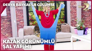 Derya Baykalla Gülümse  Kazak Görünümlü Şal [upl. by Nnaer743]