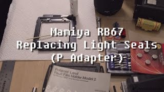 Mamiya RB67 Replacing Light Seals P Adapter [upl. by Potter]