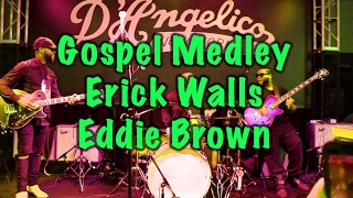 Gospel Medley  Eddie Brown  Erick Walls amp More Part 2 [upl. by Capriola]