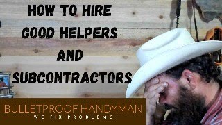 How To Hire Good Helpers And Subcontractors [upl. by Zalea]