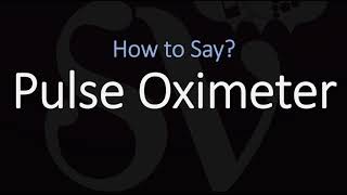 How to Pronounce Pulse Oximeter CORRECTLY [upl. by Ecirum]