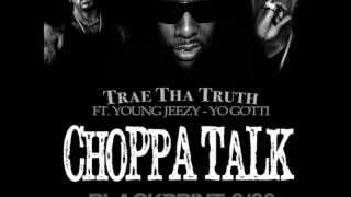 Trae Tha Truth Ft Young Jeezy and Yo Gotti  Choppa Talk Dirty CDQ NO DJ [upl. by Solakcin]