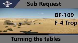 War Thunder Sub Request by Stuffy BF109 F4 Trop Turning the tables [upl. by Etnoved]