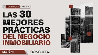 Masterclass  Las 30 Mejores Prácticas del Negocio Inmobiliario  Parte 13 [upl. by Nyrret]