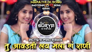 Tu Awadati Lay Mala G Rani Marathi DJ Song Active Pad Remix DJ Surya In The Mix [upl. by Anaiek]