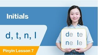 Learn Initials d t n l in Ten Minutes  Chinese Pinyin Lesson 7 [upl. by Eiramit]