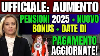 🚨 UFFICIALE Aumento Pensioni 2025  Nuovo Bonus  Date di Pagamento Aggiornate [upl. by Atiluap]