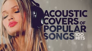 Acoustic Covers of Popular Songs  100 Hits [upl. by Rialb]