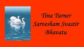 Tina Turner Sarvesham Svastir Bhavatu [upl. by Sparke]