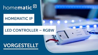 Homematic IP  RGBWController vorgestellt [upl. by Idel]