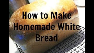 How to Make Homemade White Bread [upl. by Lubow]