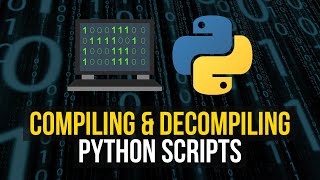 Compiling amp Decompiling Python Scripts [upl. by Ronel]