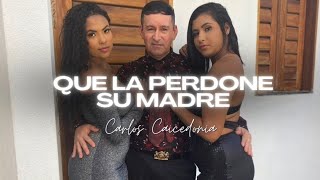 Musica popular Colombiana  Que la perdone su Madre  Carlos Caicedonia Despecho [upl. by Seavir]