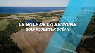 Le Golf de la semaine  Golf Ploemeur Océan [upl. by Maroney263]