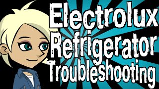 Electrolux Refrigerator Troubleshooting [upl. by Tenaj]