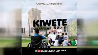 SAYUNI CHOIR  KIWETE OFFICIAL AUDIO [upl. by Eilyah]