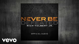 Rich Tolbert Jr  Never Be Defeated Official Audio [upl. by Sagerman]