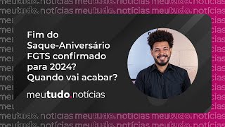 FIM do SaqueAniversário FGTS confirmado para 2024 Quando vai ACABAR  meutudonotícias [upl. by Llertnor]