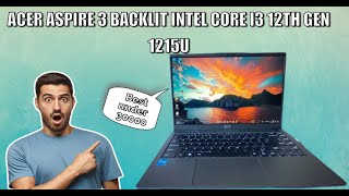 Acer Aspire 3 Backlit Intel Core i3 12th Gen 1215U  Acer Aspire 3 A32451 unboxing [upl. by Tristam]