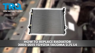 How to Replace Radiator 20052015 Toyota Tacoma 27L L4 [upl. by Benjy]