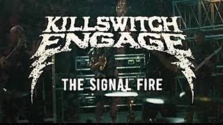 Killswitch Engage  The Signal Fire AUDIO [upl. by Nostaw]