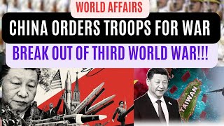 China Orders Troops for War  Break out of the Third World War   World Affairs [upl. by Eirrem]