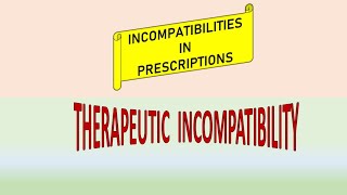 Incompatibilities in Prescriptions  Therapeutic Incompatibility [upl. by Sou842]