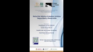 Seminario quotRelación MéxicoEstados Unidos Seguridad y Desarrolloquot [upl. by Yonit570]