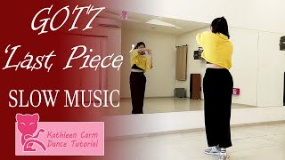 GOT7 quotLAST PIECEquot Dance Tutorial  Mirrored  Slow Music [upl. by Beaston]