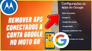 Como remover aplicativos conectados a conta Google no Moto G8  Passo a passo [upl. by Oijres]