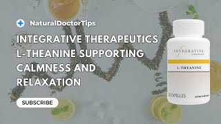 Integrative Therapeutics Ltheanine Supporting Calmness and Relaxation [upl. by Farley]