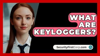 What Are Keyloggers  SecurityFirstCorpcom [upl. by Georg]