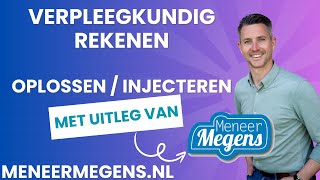 Meneer Megens Rekenuitleg Verpleegkundig Rekenen Oplossen amp Injecteren [upl. by Leavelle]