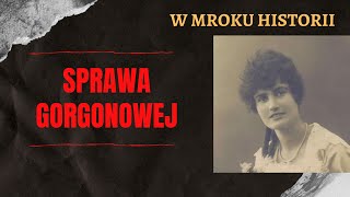 Sprawa Gorgonowej  W mroku historii 26 [upl. by Adaval665]