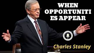 WHEN OPPORTUNITIES APPEAR Pastor Charles Stanley [upl. by Je]