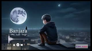 Banjara  Slowed  Reverb  Arijit Singh  Ek Villain  Sad song  Mind relax lofi song  Sad Music [upl. by Namreh]