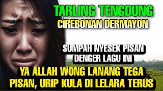 LAGU TARLING PALING SEDIH MENYAYAT HATI LIRIKNYA BIKIN NYESEK  TARLING CIREBONAN [upl. by Eidak]