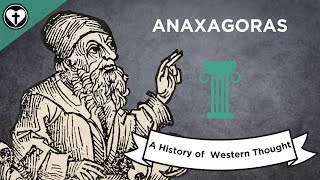 Anaxagoras A History of Western Thought 6 [upl. by Colon]